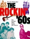 The rockin' '60s : the people who made the music /