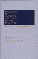 Dictionary of American children's fiction, 1960-1984 : recent books of recognized merit /