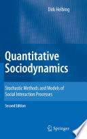 Quantitative sociodynamics : stochastic methods and models of social interaction processes /