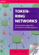 Token-ring networks : characteristics, operation, construction, and management /