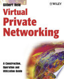 Virtual private networking : a construction, operation and utilization guide /