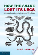 How the snake lost its legs : curious tales from the frontier of evo-devo /