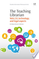 The Teaching Librarian : Web 2.0, Technology, And Legal Aspects /