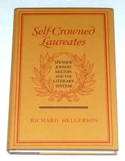 Self-crowned laureates : Spenser, Jonson, Milton, and the literary system /