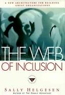 The web of inclusion : a new architecture for building great organizations /