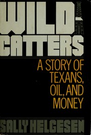 Wildcatters : a story of Texans, oil, and money /