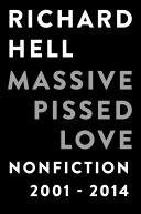 Massive pissed love : nonfiction 2001-2014 /