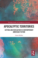 Apocalyptic territories : setting and revelation in contemporary American fiction /