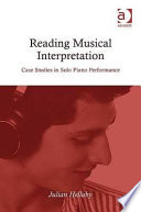Reading musical interpretation : case studies in solo piano performance /