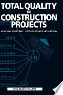 Total quality in construction projects : achieving profitability with customer satisfaction.