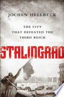 Stalingrad : the city that defeated the Third Reich /