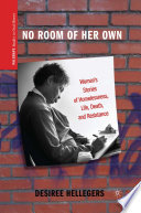 No Room of Her Own : Women's Stories of Homelessness, Life, Death, and Resistance /