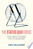 The status quo crisis : global financial governance after the 2008 financial meltdown /