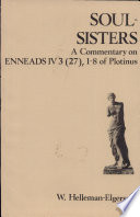 Soul-sisters : a commentary on Enneads IV 3 (27), 1-8 of Plotinus /