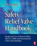 The safety relief valve handbook : design and use of process safety valves to ASME and international codes and standards /