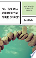 Political will and improving public schools : seven reflections for Americans to consider /