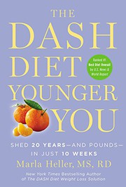 The DASH diet younger you : shed 20 years--and pounds--in just 10 weeks /