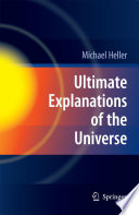 Ultimate explanations of the universe /