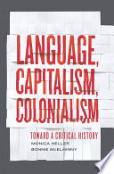 Language, capitalism, colonialism : toward a critical history /