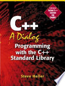 C++ : a dialogue ; programming with the C++ standard library /
