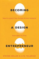 Becoming a design entrepreneur : how to launch your design-driven ventures from apps to zines /