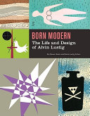Born modern : the life and work of Alvin Lustig /