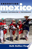 Embodying Mexico : tourism, nationalism & performance /