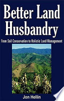Better land husbandry : from soil conservation to holistic land management /