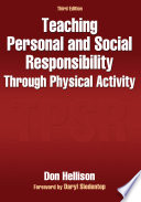 Teaching personal and social responsibility through physical activity /