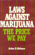 Laws against marijuana : the price we pay /