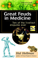 Great feuds in medicine : ten of the liveliest disputes ever /