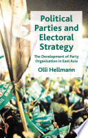 Political Parties and Electoral Strategy : The Development of Party Organization in East Asia /