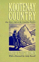 Kootenay Country : one man's life in the Canadian Rockies /