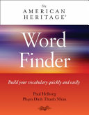 The American Heritage word finder : build vocabulary quickly and easily /