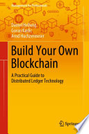 Build Your Own Blockchain : A Practical Guide to Distributed Ledger Technology /