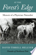 At the forest's edge : memoir of a physician-naturalist /