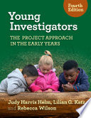 Young investigators : the project approach in the early years /