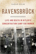 Ravensbrück : life and death in Hitler's concentration camp for women /