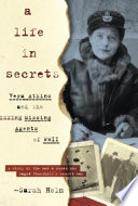 A life in secrets : Vera Atkins and the missing agents of WWII /