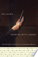 Growing with Canada : the emigré tradition in Canadian music /