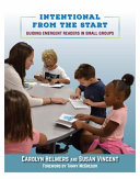 Intentional from the start : guiding emergent readers in small groups /