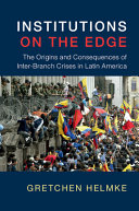 Institutions on the edge : the origins and consequences of inter-branch crises in Latin America /