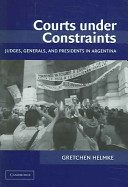 Courts under constraints : judges, generals, and presidents in Argentina /