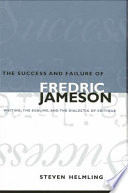 The success and failure of Fredric Jameson : writing, the sublime, and the dialectic of critique /