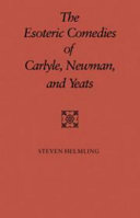 The esoteric comedies of Carlyle, Newman, and Yeats /
