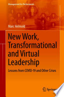 New Work, Transformational and Virtual Leadership : Lessons from COVID-19 and Other Crises /