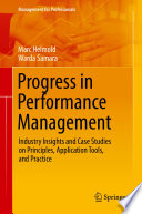 Progress in Performance Management : Industry Insights and Case Studies on Principles, Application Tools, and Practice /