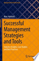 Successful Management Strategies and Tools : Industry Insights, Case Studies and Best Practices /