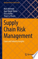 Supply Chain Risk Management : Cases and Industry Insights  /