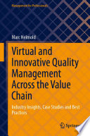 Virtual and Innovative Quality Management Across the Value Chain : Industry Insights, Case Studies and Best Practices /